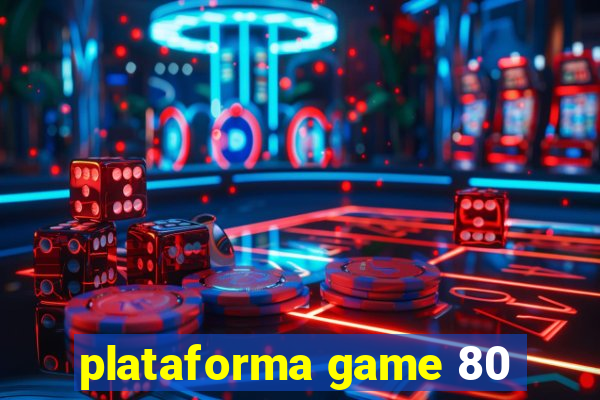 plataforma game 80